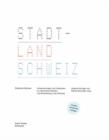 Image for Stadtland Schweiz : Untersuchungen Und Fallstudien Zur Raumlichen Struktur Und Entwicklung in Der Schweiz