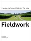 Image for Fieldwork : Landschaftsarchitektur Europa