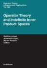 Image for Operator Theory and Indefinite Inner Product Spaces : Presented on the Occasion of the Retirement of Heinz Langer in the Colloquium on Operator Theory, Vienna, March 2004