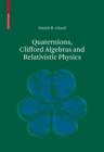 Image for Quaternions, Clifford Algebras and Relativistic Physics