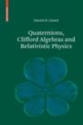 Image for Quaternions, Clifford Algebras and Relativistic Physics