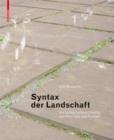 Image for Syntax der Landschaft: Die Landschaftsarchitektur von Peter Latz und Partner