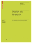 Image for Design als Rhetorik : Grundlagen, Positionen, Fallstudien
