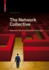 Image for The network collective: rise and fall of a scientific paradigm