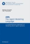 Image for The agent modeling language - AML: a comprehensive approach to modeling multi-agent systems