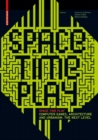 Image for Space time play  : computer games, architecture and urbanism - the next level
