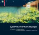 Image for Systemes vivants et paysage: Technologies et materiaux evolutifs pour l architecture du paysage