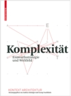 Image for Komplexitat : Entwurfsstrategie und Weltbild