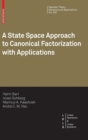 Image for A State Space Approach to Canonical Factorization with Applications