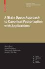 Image for A state space approach to canonical factorization with applications