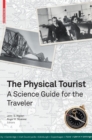 Image for The physical Tturist  : a science guide for the traveler