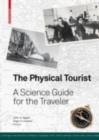 Image for The physical Tturist: a science guide for the traveler
