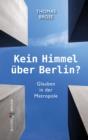 Image for Kein Himmel uber Berlin?: Glauben in der Metropole