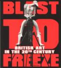 Image for Blast to freeze  : British art in the 20th century