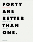 Image for Forty Are Better Than One : Edition Schellmann 1969 - 2009