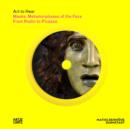 Image for Masks : Metamorphoses of the Face - From Rodin to Picasso