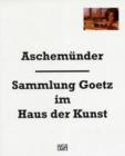 Image for Aschemunder: Sammlung Goetz im Haus der Kunst