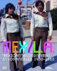 Image for Mex/L.A  : &#39;Mexican&#39; modernism(s) in Los Angeles, 1930-1985