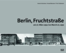 Image for Berlin, Fruchtstrasse am 27. Marz 1952 : Historische Aufnahmen von Fritz Tiedemann Rekonstruiert und interpretiert von Arwed Messmer (Bild) und Annett Goeschner (Text)