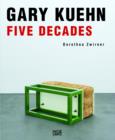 Image for Gary Kuehn : Five Decades