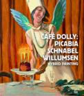 Image for Cafe Dolly: Picabia, Schnabel, Willumsen