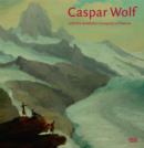 Image for Caspar Wolf : and the Aesthetic Conquest of Nature