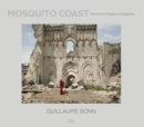 Image for Guillaume Bonn - The Mosquito Coast  : travels from Maputo to Mogadishu