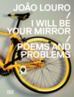 Image for Joäao Louro - I will be your mirror  : poems and problems
