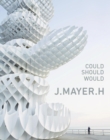 Image for J.Mayer.H - could, should, would