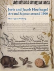 Image for Joris and Jacob Hoefnagel: Art and Science Around 1600