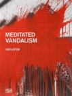 Image for Meditated vandalism - Gen Atem