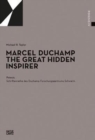 Image for Marcel Duchamp : The Great Hidden Inspirer