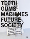 Image for Lili Reynaud-Dewar : Teeth Gums Machines Future Society