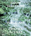 Image for Liquid sculpture  : the public art of Cristina Iglesias