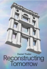 Image for Daniel Theiler  : reconstructing tomorrow