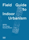Image for Field guide to indoor urbanism