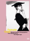 Image for Female view  : women fashion photographers from modernity to the digital age