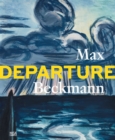 Image for Max Beckmann  : departure