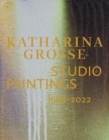 Image for Katharina Grosse studio paintings 1988-2022  : returns, revisions, inventions