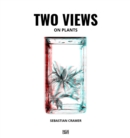 Image for Sebastian Cramer : Two Views on Plants