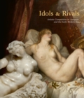 Image for Idols &amp; rivals  : artistic competition in antiquity and the early modern era