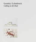 Image for Gormley/Lehmbruck  : calling on the body