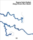 Image for Reena Saini Kallat: Deep Rivers Run Quiet