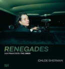 Image for Chloe Sherman  : renegades, San Francisco, the 1990s