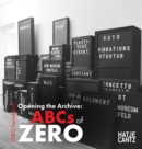 Image for Opening the Archive: The ABCs of ZERO