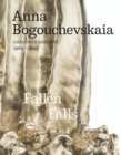 Image for Anna Bogouchevskaia: Catalogue Raisonne 1984–2023 : Retrospective: Fallen Falls