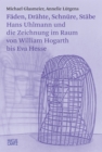 Image for Faden, Drahte, Schnure, Stabe: Hans Uhlmann Und Die Zeichnung Im Raum Von William Hogarth Bis Eva Hesse