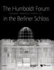 Image for The Humboldt Forum in the Berliner Schloss : Planning, Processes, Perspectives