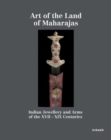 Image for Art of the Land of Maharajas - Indian Jewellery and Arms of the XVII - XIX  Centuries from Alexander Feldman&#39;s Collection
