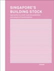Image for Singapore&#39;s building stock  : approaches to a multi-scale documentation and analysis of transformations including recommendations for future-orientated administration